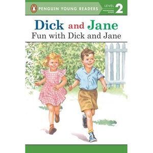 Dick and Jane: Fun with Dick and Jane -- Penguin Young Readers